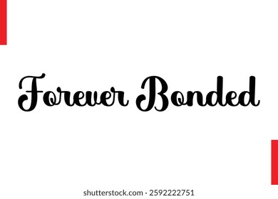 Forever Bonded Love Saying Cursive Typography Text Lettering