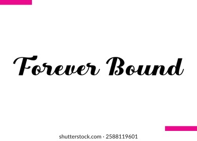 Forever Bound Modern Cursive Typography Text Love Quote