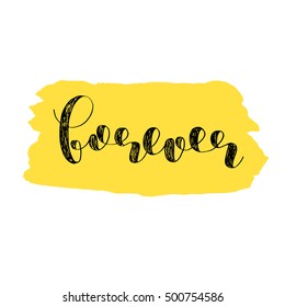 Forever. Brush hand lettering. Inspiring quote. Motivating modern calligraphy. Can be used for photo overlays, posters, holiday clothes, cards and more.