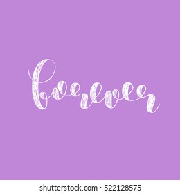 Forever. Brush hand lettering vector illustration. Inspiring quote. Motivating modern calligraphy. Great for pillow cases, prints and posters, greeting cards, home decor, apparel design and more.