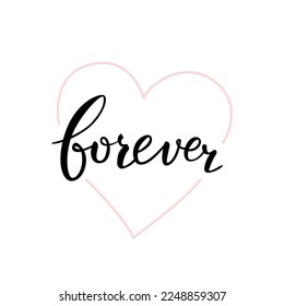 Forever calligraphy quote lettering in shape of heart. Handdraw inscription for design of postcards Valentines Day