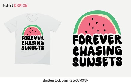 "Forever chasing sunsets". Funny summer vibes illustration . Retro style . watermelon Illustration. T-shirt mock up vector. Eps 10 vector