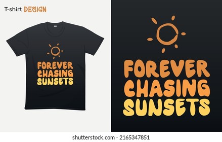 "Forever chasing sunsets". 
Retro summer vibes. Retro style . sunset . T-shirt mock up vector. Eps 10 vector