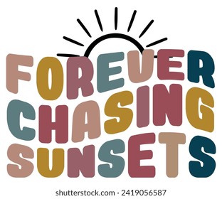 Forever Chasing Sunsets Retro Svg,Summer Day Svg,Retro Summer Svg,Beach Svg,Summer Quote,Beach Quotes,Funny Summer Svg,Watermelon Quotes Svg,Summer Beach,Summer Vacation Svg,Beach shirt svg,Cut Files, svg