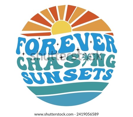 Forever Chasing Sunsets Retro Svg,Summer Day Svg,Retro Summer Svg,Beach Svg,Summer Quote,Beach Quotes,Funny Summer Svg,Watermelon Quotes Svg,Summer Beach,Summer Vacation Svg,Beach shirt svg,Cut Files,