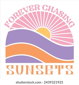 FOREVER CHASING SUNSETS  SUMMER T-SHIRT DESIGN  svg