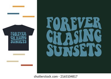 Forever chasing sunsets t shirt design