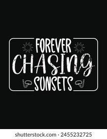 Forever chasing sunsets t shirt design, summer t shirt design