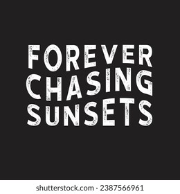 Forever Chasing Sunsets Vector Design