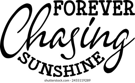 
Forever Chasing Sunshine T shirt Design Lover