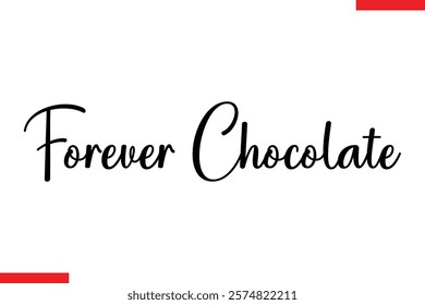 Forever Chocolate Quotes Chocolate  Stylish Typography Text 