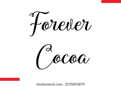 Forever Cocoa Chocolate  Stylish Typography Text 