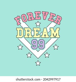 FOREVER DREAM TYPOGRAPHY, VARSITY LOGO, SLOGAN PRINT VECTOR