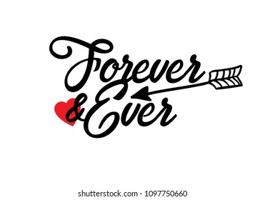 Forever and ever black and white hand written lettering phrase about love for wedding and valentines day with red heart and arrow design.