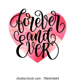 Forever and ever black and white hand written lettering phrase about love to valentines day design poster, greeting card, calligraphy text vector illustration isolated on white. Watercolor red heart.