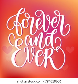 Forever and ever black and white hand written lettering phrase about love to valentines day poster, greeting card, calligraphy text vector illustration on blurred colorful background with red heart