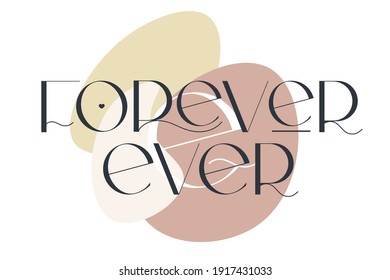 Forever and ever. Elegance wedding typography. Vector design for for valentine day, birthday card, logo and stamp.