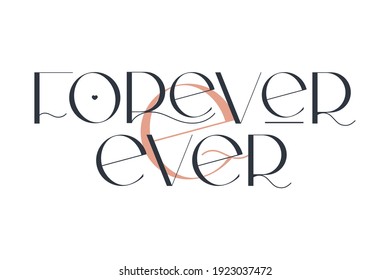 Forever and ever. Elegance wedding typography. Vector design for for valentine day, birthday card, logo and stamp.