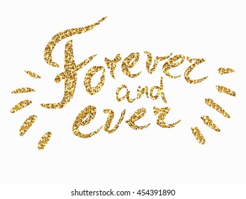 Forever and ever - hand painted ink brush pen calligraphy, gold glitter texture. Inspirational word isolated on the black background.