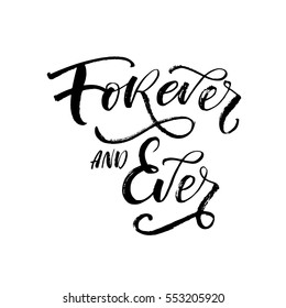 Forever and ever postcard. Phrase for Valentine's day. Ink illustration. Modern brush calligraphy. Isolated on white background. 