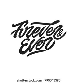 Forever and ever. Premium handmade vector lettering and calligraphy phrase for invitation, greeting card, t-shirt, prints, social media, blogs and posters .Vector illustration.