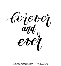 Forever and ever romantic  phrase.  Hand drawn lettering, vector art. Isolated on white background. Modern calligraphy. For  family  or home design.