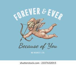 forever and ever slogan with Flying Cupid holding bow and aiming or shooting arrow ,vector illustration for t-shirt.