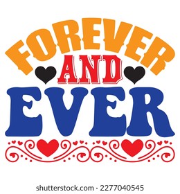 Forever And Ever T-shirt Design Vector File