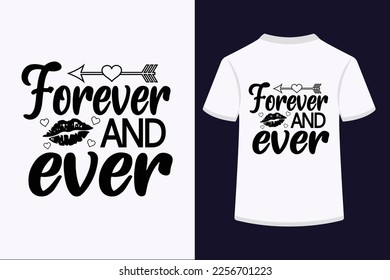 Forever and ever Typography Tshirt Design. This is an editable and printable high-quality vector file.
