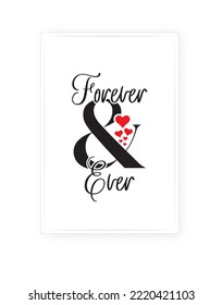 Forever and ever, vector. Scandinavian typographic poster design. Romantic love art design. Wall artwork