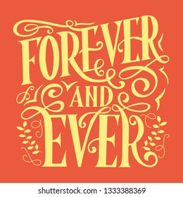 Forever and ever vector vintage lettering. Hand written greeting card template for love card. Valentine's day. Modern calligraphy, hand lettering inscription. Isolated typography print.