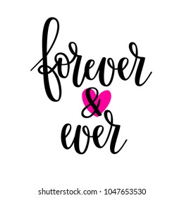 Forever and ever wedding calligraphy. Beauty and love. Motivational inspirational quote. T-shirt, wall poster, mug print, home decor design, photo booth prop