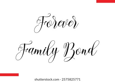 Forever Family Bond Family. Vector typography text