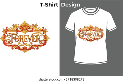 Forever floral typography t-shirt vector illustration, elegant text design with ornamental border for wedding, anniversary, and eternal love.