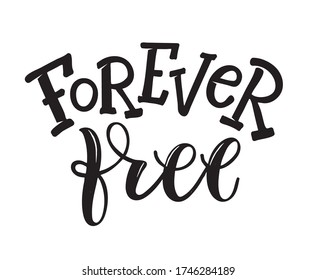 Forever free. Motivation quote. Cute hand drawn doodle lettering art postcard. Template for banner, poster, web, t-shirt design.