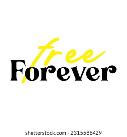 Forever free. Motivation quote. Cute hand drawn doodle lettering art postcard. Template for banner, poster, web, t-shirt design.