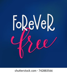 Forever free quote lettering. Calligraphy inspiration graphic design typography element. Hand written postcard. Cute simple vector sign.