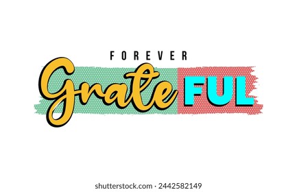 FOREVER GRATEFUL, motivational typography t shirt design, inspirational quotes t-shirt design