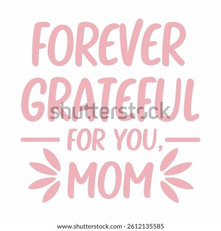 Forever Grateful for You Mom – Delicate Script Vector Design | Elegant Handwritten Typography

