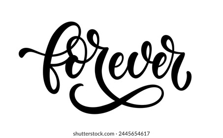 Forever - hand lettering word. Calligraphic vector hand drawn text isolated on white background. Forever handwritten calligraphy.
