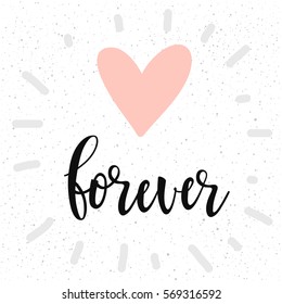 Forever. Handwritten romantic quote lettering and hand drawn heart. Doodle handmade love sketch for design t-shirt, romantic card, invitation, valentines day poster, album, scrapbook etc.