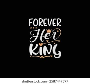 Forever Her king vector unique design
