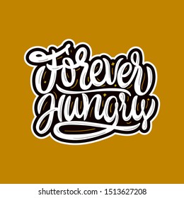 Forever hungry. Stylized typography for posters, prints, stickers