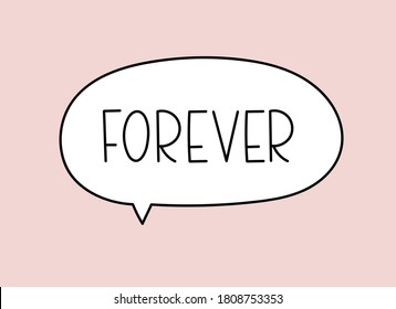 Forever inscription. Handwritten lettering illustration. Black vector text in speech bubble. Simple outline marker