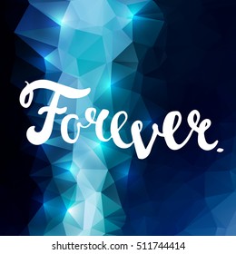 Forever. Inspirational and motivational quotes. Hand painted brush lettering. Hand script phrases. Hand lettering and custom typography for your designs: t-shirts, invitations, cards, etc.