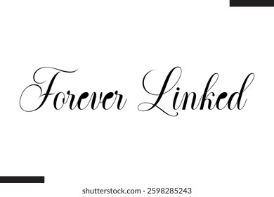 Forever Linked Stylish Cursive Typography Love Text