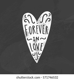 Forever in love. Chalk style heart silhouette and lettering. Vector hand drawn illustration. 