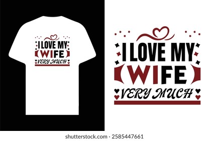 Forever in Love – Heartfelt 'I Love My Wife' Design for True Romantics