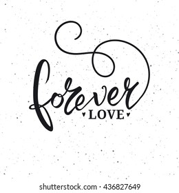 Forever love phrase calligraphy. Vector lettering motivational poster or card design. Hand drawn quote. vector illustration.