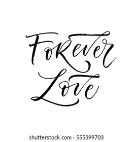 Forever love postcard. Phrase for Valentine's day. Ink illustration. Modern brush calligraphy. Isolated on white background. 
